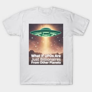 Funny Alien UFOs And Billionaires T-Shirt